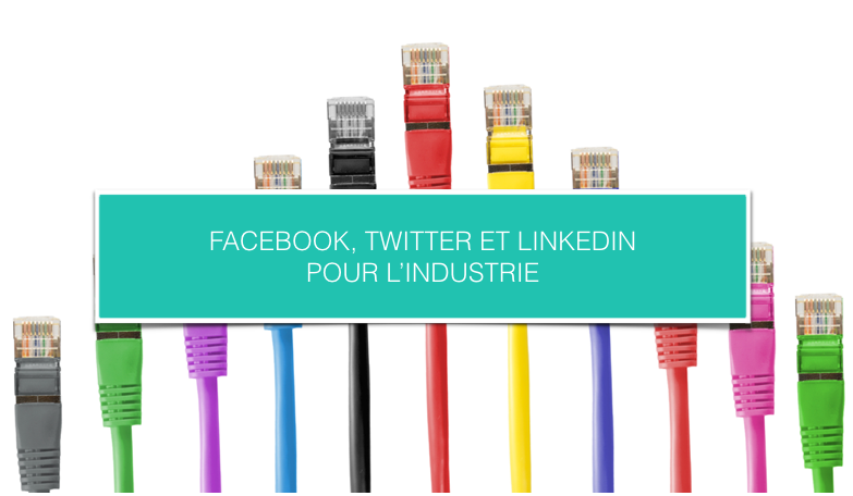 FB,Twitter et Linkedin pour l'industrie.png